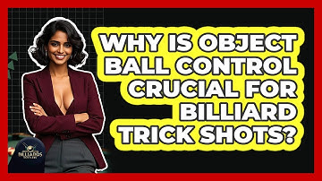 Why Is Object Ball Control Crucial For Billiard Trick Shots? - Billiards Hustlers