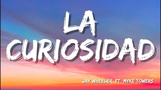 Jay Wheeler -  La Curiosidad ( Letra/Lyrics) ft  Myke Towers