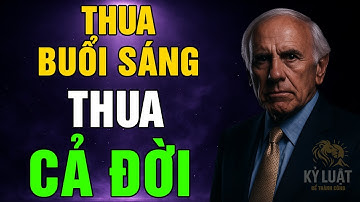 Sự Thật Phũ Phàng: AI THUA BUỔI SÁNG SẼ THUA CẢ ĐỜI | Bí Mật "Giờ Chiến Thắng" Của Tỷ Phú | Jim Rohn