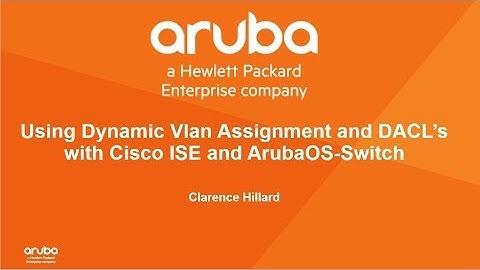 Integrating AOS With Cisco ISE : Vlan Assignment/ DACL’s