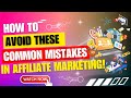 The Top 5 Affiliate Marketing Mistakes That Are Costing You Sales (And How to Fix Them)