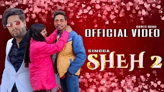 Sheh 2 (official video) singga ft ellde latest punjabi songs (4 k video)  singga new song 2023