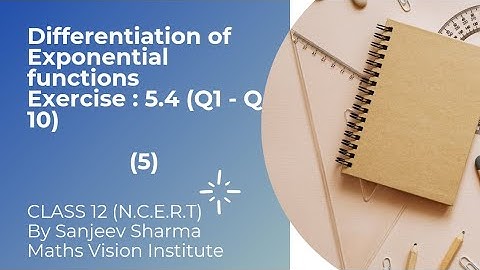 Differentiation of exponential function: Ex.5.4 NCERT (Q1-Q10)