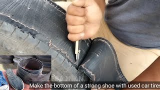 Make the bottom of a strong shoe with used car tires