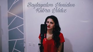 Başlayalım Yeniden | Kübra Yıldız Resimi