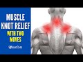 2 Moves for INSTANT Muscle Knot Relief in the Neck and Shoulder