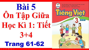 Tiếng Việt Lớp 3 | Bài 5 | Ôn Tập Giữa Học Kì 1 | Tiết 3 4 | Trang 61 62 | Sách Cánh Diều