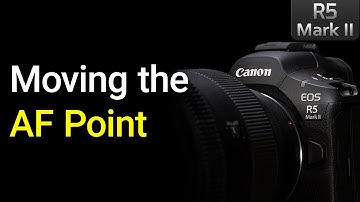 Moving the AF Point - EOS R5 Mark 2 Tip 6