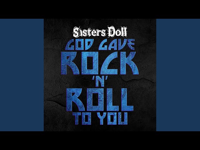 Sisters Doll - God Gave Rock 'N' Roll To You