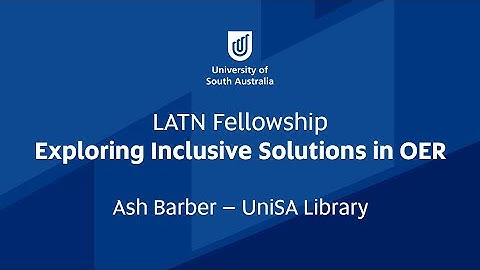 Open Access Week 2022: LATN Fellowship: Exploring Inclusive Solutions in OER (Ash Barber)