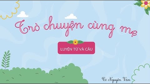 Bài 20: Trò chuyện cùng mẹ (Luyện từ và câu) - Tiếng Việt 3 - Kết nối tri thức... [OLM.VN]