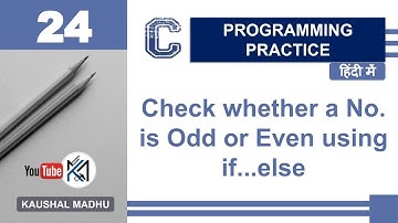 C Program to Check whether a No. is Odd or Even using if...else in Hindi | Kaushal Madhu