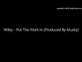 Wiley Put The Work In Produced By Mucky mp3