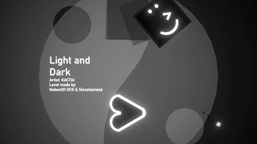 Light and Dark | KACTAI (Project Arrhythmia level made by Nabeel01 GCG & Siecelesness)