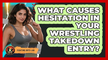 What Causes Hesitation In Your Wrestling Takedown Entry? - Fighting Arts Lab