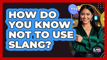 How Do You Know Not To Use Slang?
