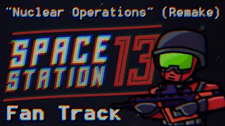 "Nuclear Operations" (Remake) | SS13 Fan Track