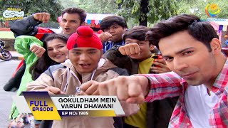 Ep 1989 - Gokuldham Mein Varun Dhawan! | Taarak Mehta Ka Ooltah Chashmah | Full Episode | तारक मेहता