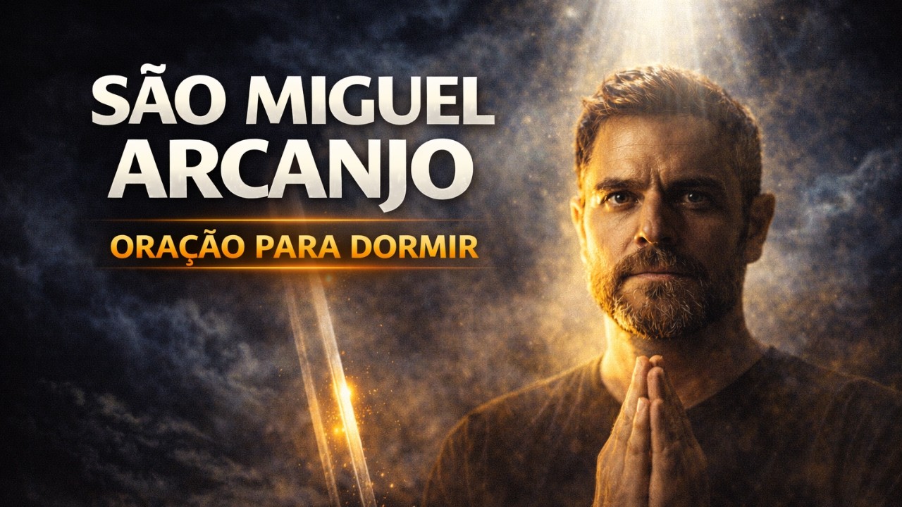ORAÇÃO DO ANJO DA GUARDA SÃO MIGUEL ARCANJO PARA DORMIR BEM A NOITE TODA