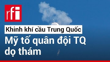 Washington tố cáo quân đội Trung Quốc tung khinh khí cầu dọ thám Mỹ • RFI