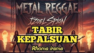 Download Lagu TABIR KEPALSUAN - RHOMA IRAMA (METAL REGGAE VERSION) MP3