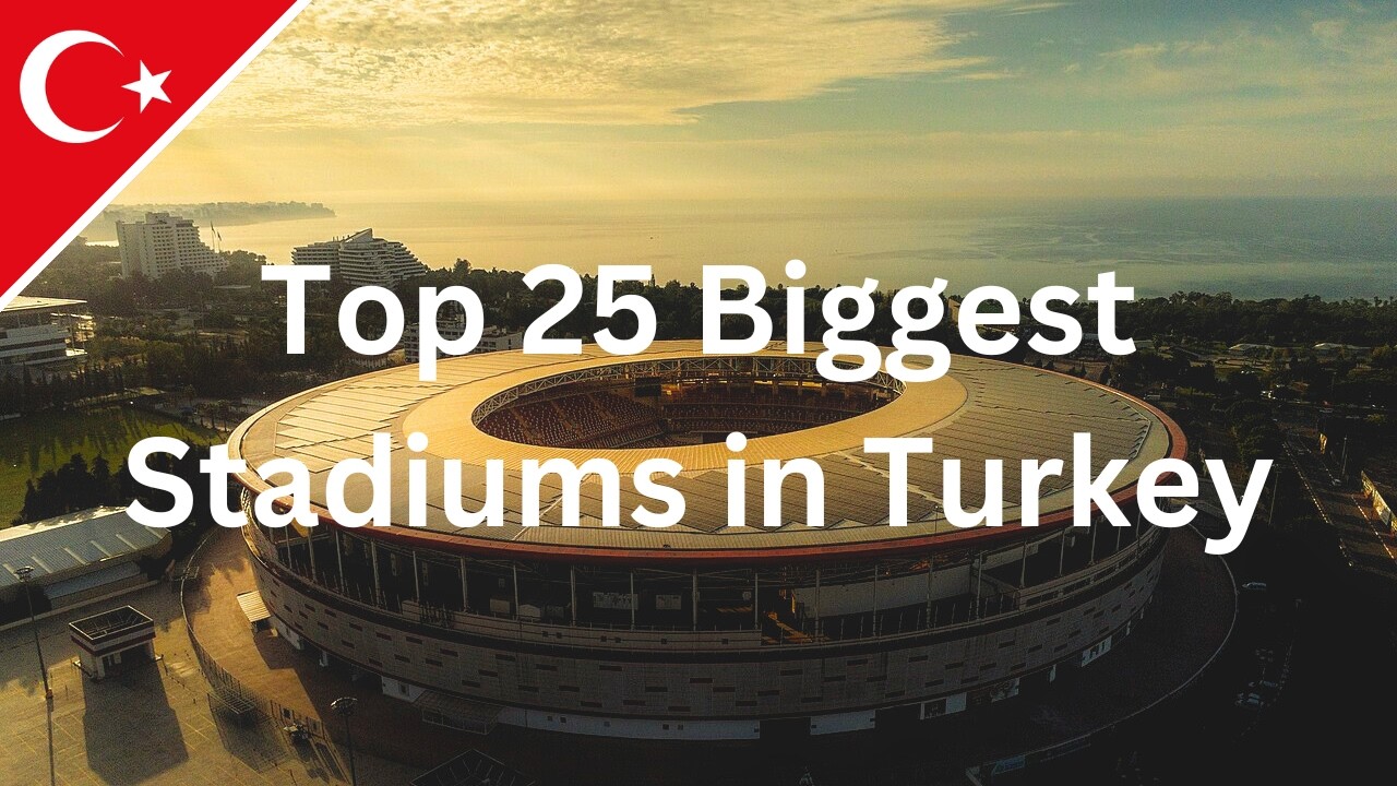 Top 25 Biggest Stadiums in Turkey