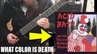 Sammy plays Acid Bath - What Color is Death