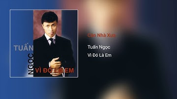 Căn Nhà Xưa (Nguyễn Đình Toàn) - Tuấn Ngọc