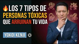 🔥 Los 7 tipos de personas tóxicas que arruinan tu vida | Yokoi Kenji