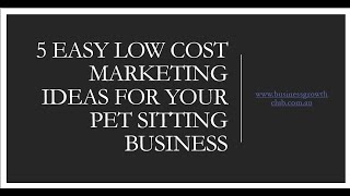 5 Easy Low Cost Marketing Ideas For Your Pet Sitting Business