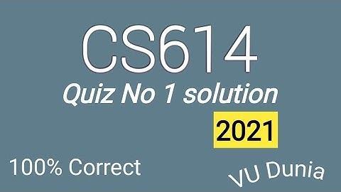 CS614 Quiz No 1 Spring 2021 Solution || 100% Correct || Final term quiz 2021 || #cs614_quiz1 ||