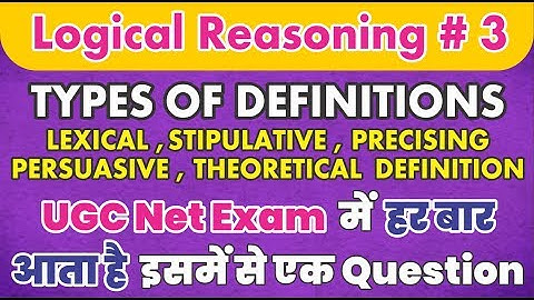 Nta Ugc Net TYPES OF DEFINITIONS LEXICAL, STIPULATIVE, PRECISING, PERSUASIVE, THEORETICAL