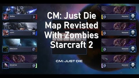 CM: Just Die Map Revisited  - Starcraft II - Zombie Team Survival