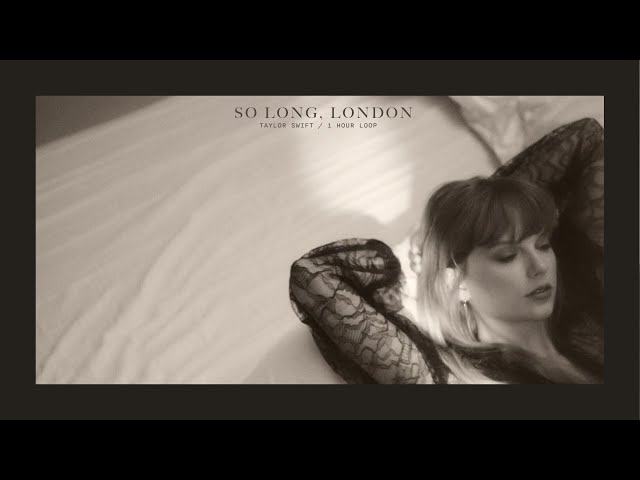 So Long, London - Taylor Swift (1 hour loop) class=