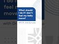 What should I do if I don't feel my baby move?