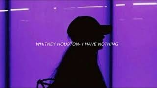 Video thumbnail of "Whitney Houston- I have nothing (s l o w e d + r e v e r b)"