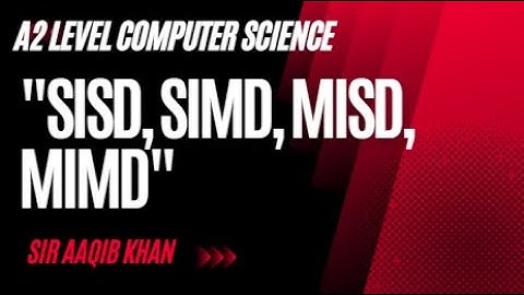 A level Computer Science 9618 Paper 3-  Parallel Processing- SISD, SIMD, MISD, MIMD