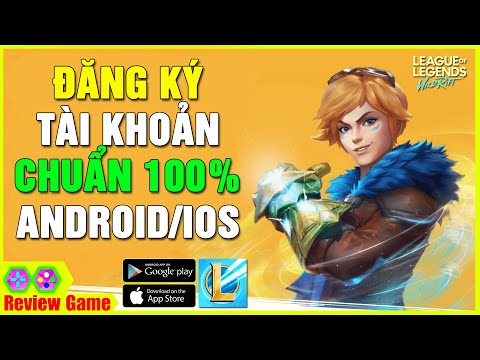 Liên Minh: Tốc Chiến - Cách Đăng Ký Tài Khoản Chuẩn 100% Để Tải Và Chơi Game Cho Android/IOS