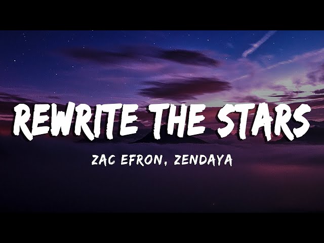 Zac Efron, Zendaya - Rewrite The Stars (Lyrics / Vietsub) class=