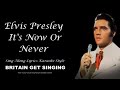 Elvis Presley Its Now Or Never Sing Along Lyrics