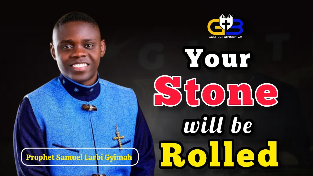 Ваш камень будет отвален || ГЛУБОКОЕ ПРОРОЧЕСКОЕ ПОСЛАНИЕ от пророка Оньямекьяме Самуэля Ларби Гимы🔥
