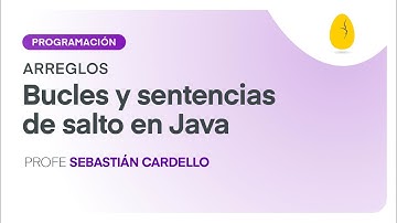 Bucles y sentencias de salto en Java | Programación | Java | V3 | Egg Educación