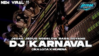 DJ KARNAVAL || CIKA LOCA X MORENA BASS MENGKHANE JEDAG JEDUG VIRAL TIKTOK MARGOY