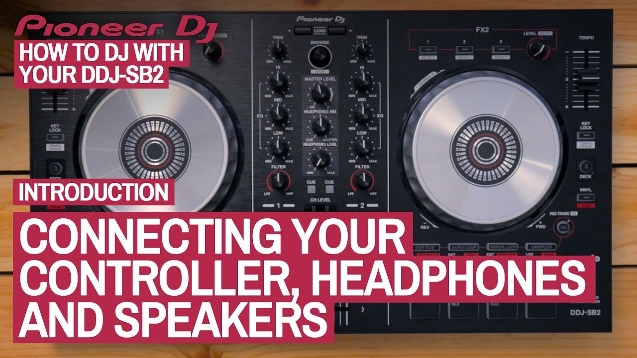 How To Connect Your Gear - How To DJ With Your Pioneer DDJ-SB2, 4