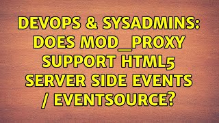 DevOps & SysAdmins: Does mod_proxy support HTML5 Server Side Events / EventSource?