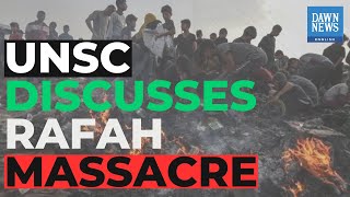 UNSC Discusses Rafah Massacre | DAWN News English