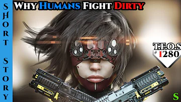 Reddit Story |  Why Humans Fight Dirty        | HFY | Humans Are Space Orcs 1280