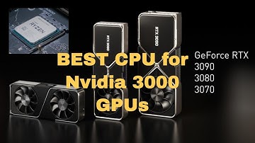 BEST CPU to go with the Nvidia RTX 3070, 3080, and 3090 GPU?