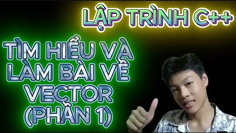 LẬP TRÌNH C++ VECTOR || TÌM HIỂU VÀ LÀM BÀI VỀ VECTOR (PHẦN 1) | www.youtube.com/@HocLapTrinh-cực-dễ