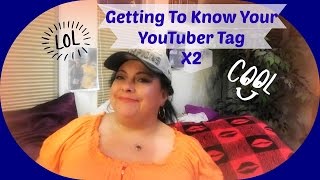 Getting to Know Your YouTuber Tag  X2!!!